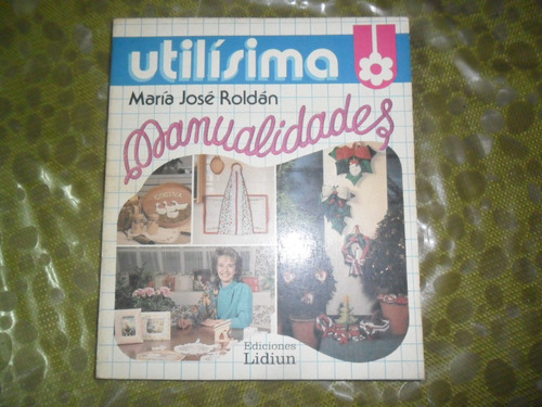 Utilisima Manualidades Maria Jose Roldan Ediciones Lidium