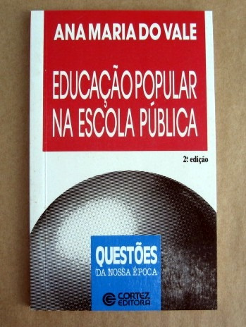 Educação Popular Na Escola Pública - Ana Maria Do Vale