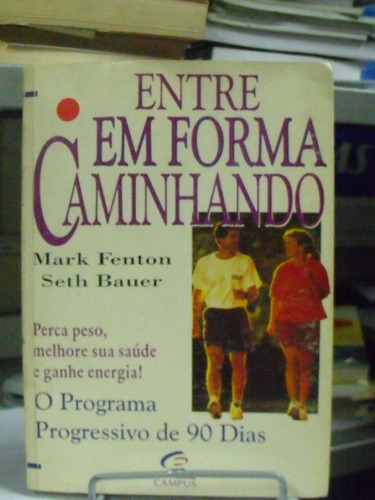 Livro   Entre Em Forma Caminhando   Mark Fenton - Seth Bauer