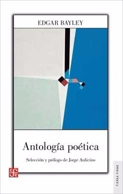 Antología Poética - Edgar Bayley - Ed. Fce