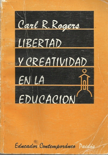 Libertad Y Creatividad En La Educacion  Carl R. Rogers