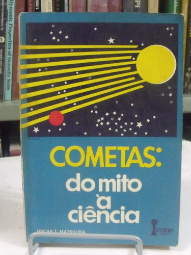 Cometas: Do Mito Á Ciência - Oscar T. Matsuura