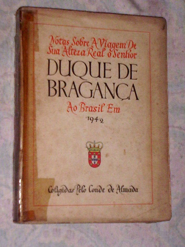 Notas Sobre A Viagem De Duque De Bragança Ao Brasil 1942