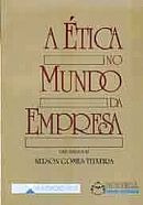 A Ética No Mundo Da Empresa, Nelson Gomes Teixeira