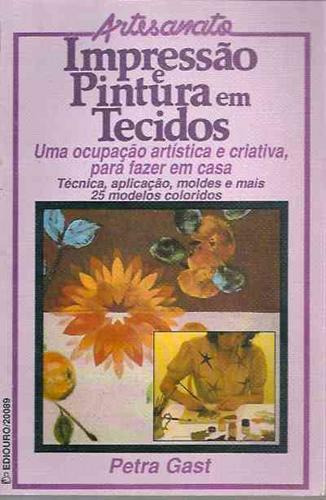 Livro: Impressão E Pintura Em Tecidos - Petra Gast