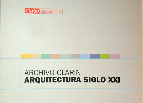 Archivo Clarín Arquitectura Siglo Xxi. 2003