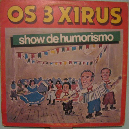 Os 3 Xirus - Show De Humorismo - 1986