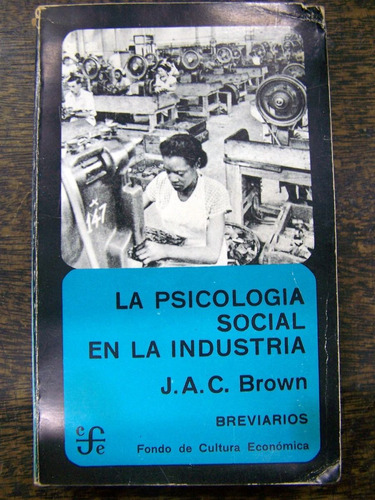 La Psicologia Social En La Industria * J.a.c. Brown * Fce *