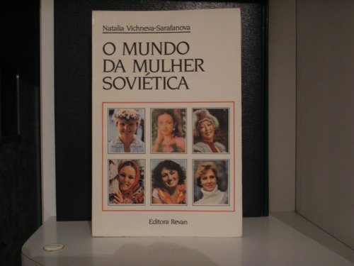 O Mundo Da Mulher Soviética - Natalia Vichneva - Sarafanova