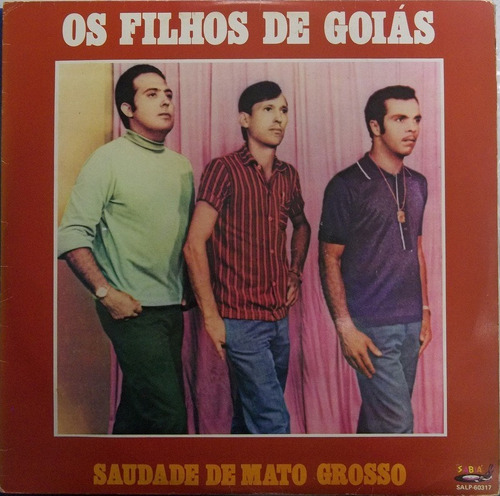 Lp Os Filhos De Goiás (saudade De Mato Grosso)