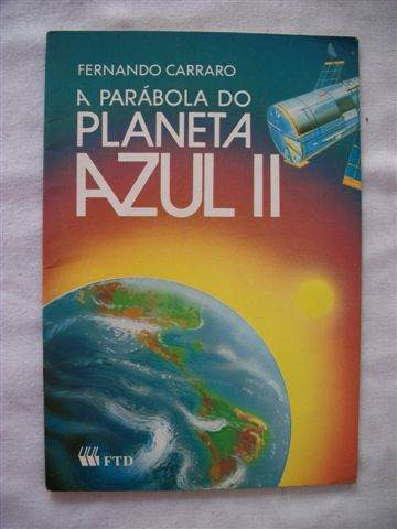 * A Parábola Do Planeta Azul Ii - Fernando Carraro