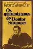 Os Quarenta Anos Do Doutor Stummer, Roberto Velloso Eifler