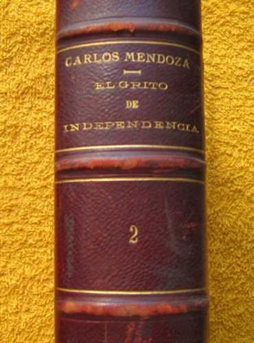 Libro Antiguo C. Mendoza Grito De Independencia 2 Tomos 1890