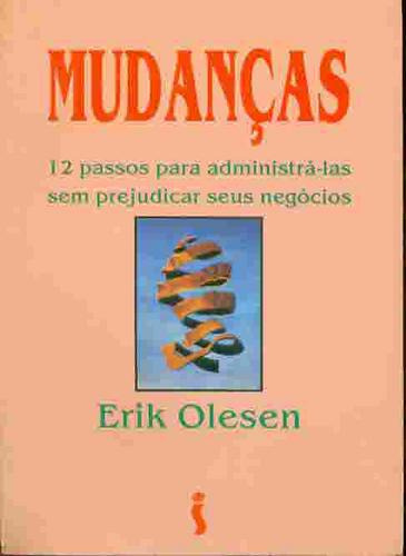 Mudanças: 12 Passos Para Administrá-las,  Erik Olesen