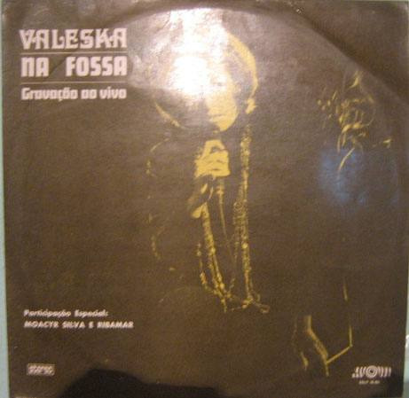 Valeska - Na Fossa - Gravação Ao Vivo - 1971