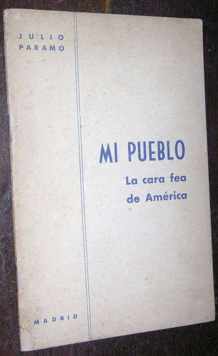 Julio Paramo Mi Pueblo La Cara Fea De America Madrid 1964