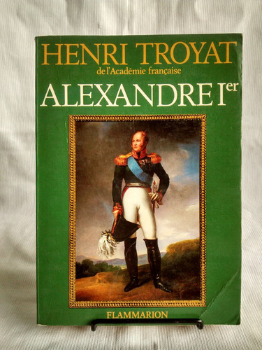 Alexander Ier Henri Troyat Ed Flammarion En Frances 