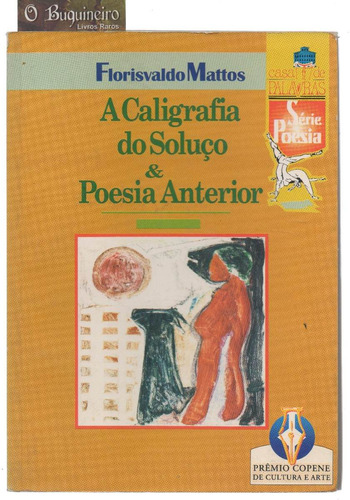 Caligrafia Do Soluço & Poesia Anterior - Florisvaldo Mattos