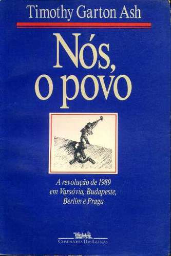 Nós O Povo - Timothy Garton Ash