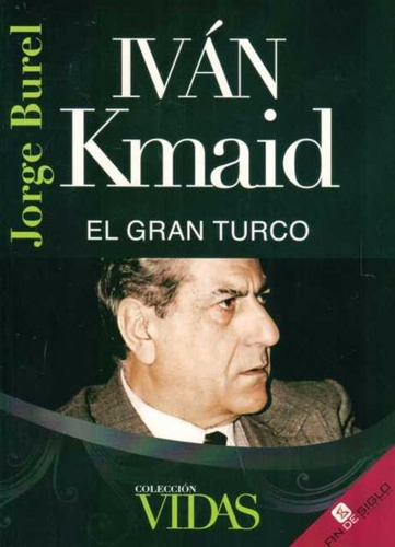 Ivan Kamaid: El Gan Turco - Jorge Burel - Fin De Siglo