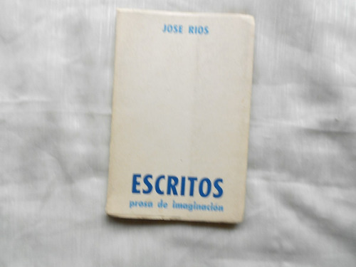 José Rios ( Uruguayo) / Escritos / Prosa De Imaginación