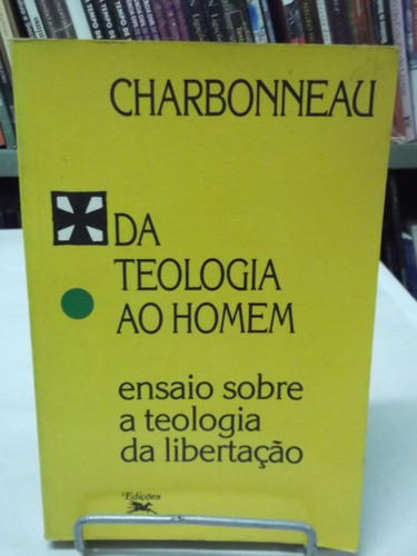 Livro Da Teologia Ao Homem  Charbonneau