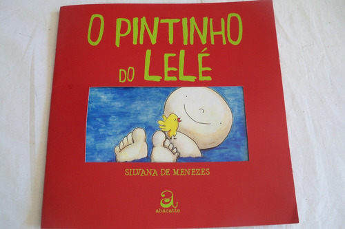 * O Pintinho Do Lele - Silvana De Menezes - Livro Infantil