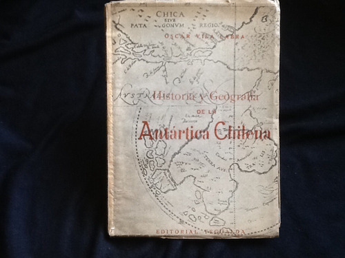Historia Geografía Antártica Chilena - Óscar Vila - Primera