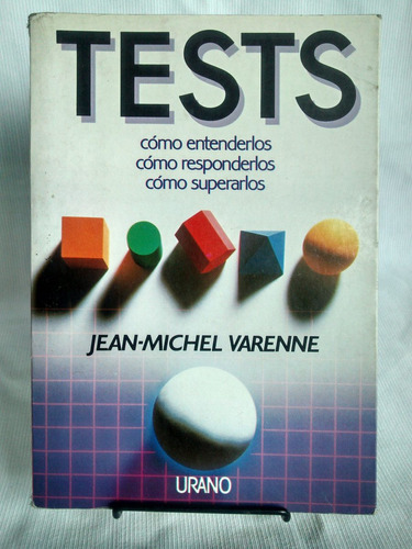 Tests. Cómo Entender, Responder. Superar. Varenne - Urano