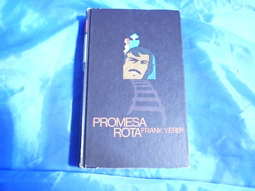 Promesa Rota - Frank Yerby - Dinero Poder Amor Motines 