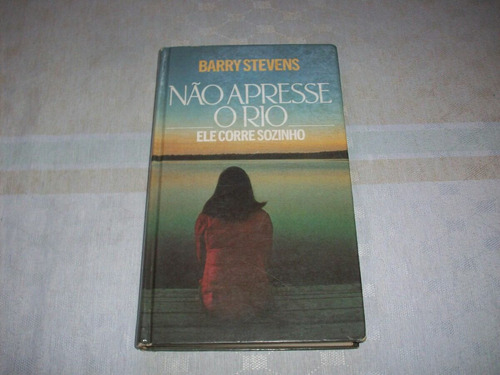 Livro Não Apresse O Rio - Barry Stevens - Frete Grátis