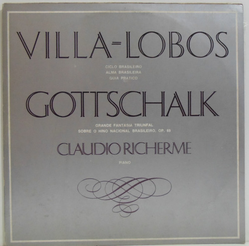 Lp Villa-lobos - Gottschalk - Claudio Richerme (piano) - 833