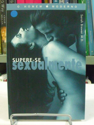 Livro -  Supere-se  Sexualmente - Sarah Brewer M.d.
