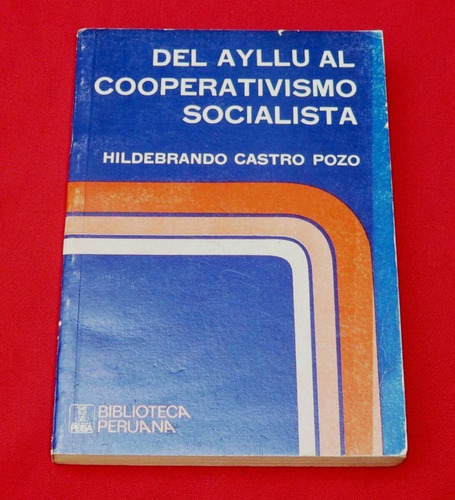 Del Ayllu Al Cooperativismo Hildebrando Castro Pozo Peisa