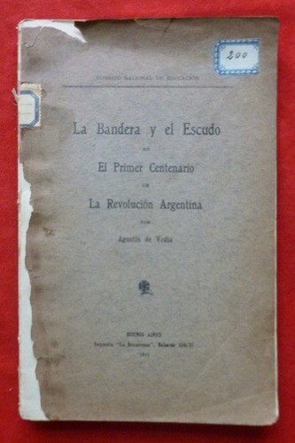 Agustín De Vedia La Bandera Y El Escudo En El 1er Centenario (Usado)