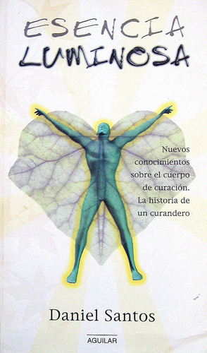Esencia Luminosa, Daniel Santos, Ed. Aguilar