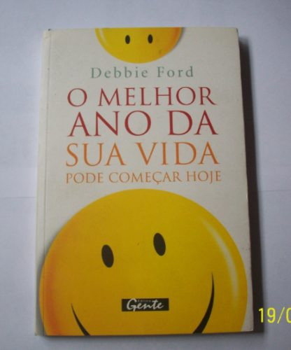 Livro O Melhor Ano Da Sua Vida Pode Começar Hoje-debbie Ford