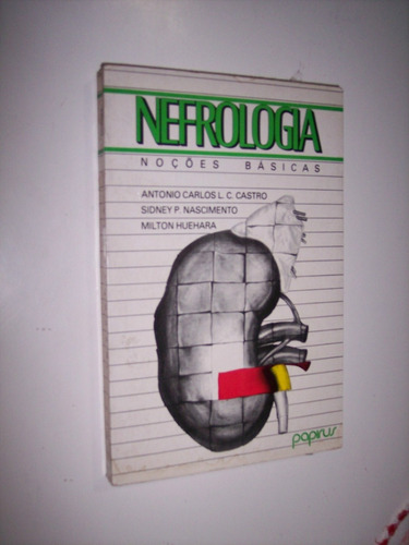 Nefrologia, Noções Básicas - Antonio Carlos L C Castro