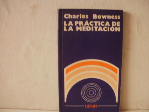 La Practica De La Meditacion -charles Bowness