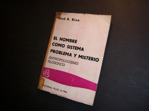 El Hombre Como Sistema Problema Y Misterio. José B Rino