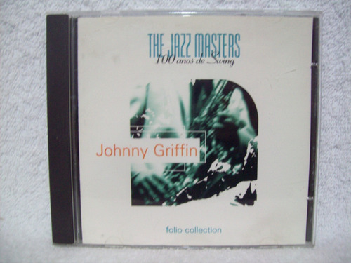 Cd Johnny Griffin- The Jazz Masters- 100 Anos De Swing
