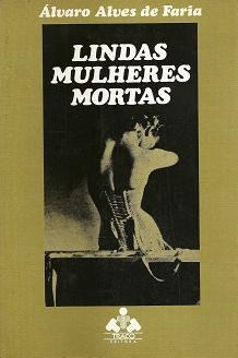 Lindas Mulheres Mortas, Álvaro Alves De Faria