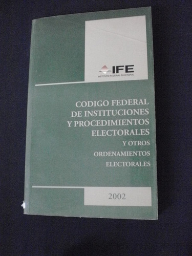 Código Federal Y Procedimientos Electorales 2002