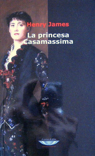 La Princesa Casamassima, Henry James, Ed. Cuenco De Plata