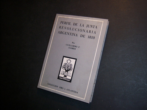 Perfil De La Junta Revolucionaria Argentina De 1810 . Elordi