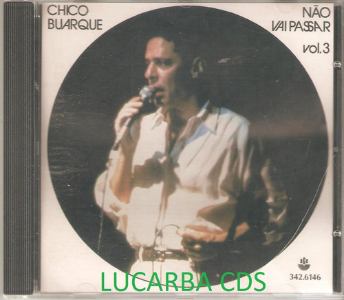 C239 - Cd - Chico Buarque - Nao Vai Passar - Vol 3  F Gratis