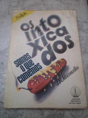 Os Intoxicados - Somos O Que Comemos - J.r. Vasconcellos