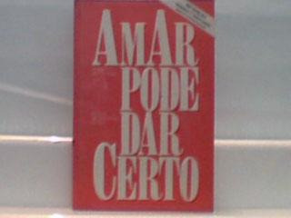 Livro Amar Pode Dar Certo 30ª Edição Roberto T Shinyashiki 