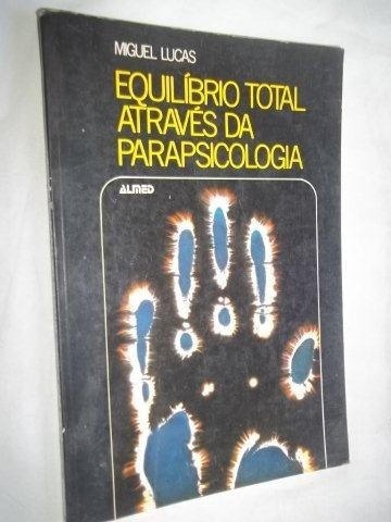 Livro - Equlibrilio Total Através Da Parapscologia