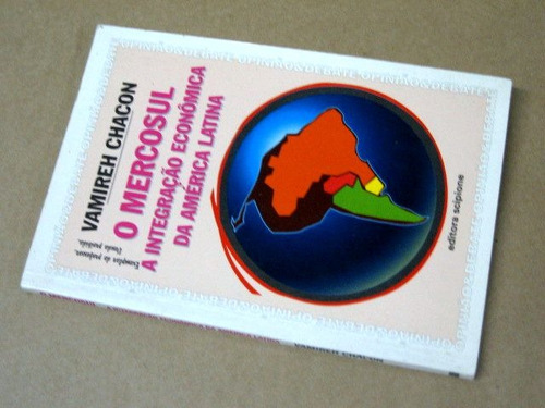 O Mercosul A Integração Econômica Da América Latina - Chacon